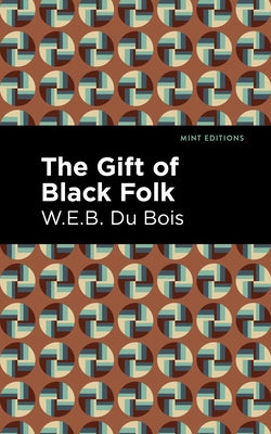 The Gift of Black Folk by Bois, W. E. B. Du