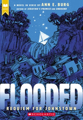 Flooded: Requiem for Johnstown (Scholastic Gold) by Burg, Ann E.