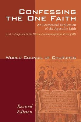 Confessing the One Faith, Revised Edition by World Council of Churches