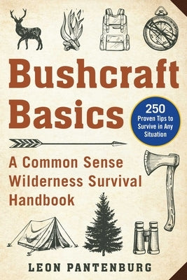Bushcraft Basics: A Common Sense Wilderness Survival Handbook by Pantenburg, Leon