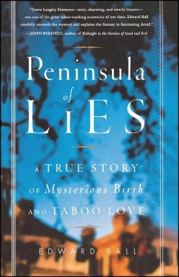 Peninsula of Lies: A True Story of Mysterious Birth and Taboo Love by Ball, Edward