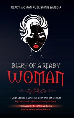 Diary of a Ready Woman: I don't look like what I've been through because my comeback is better than my setback by Kee, Nekisha Michelle