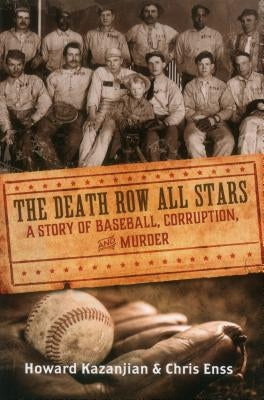 Death Row All Stars: A Story of Baseball, Corruption, and Murder by Enss, Chris