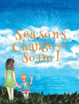 Seasons Change and So Do I by Vigoda-Fuchs, Carol