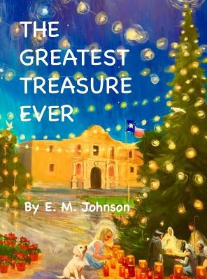The Greatest Treasure Ever by Johnson, E. M.