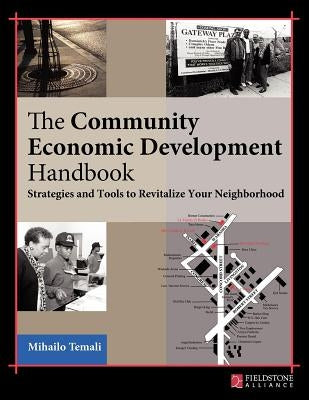 The Community Economic Development Handbook: Strategies and Tools to Revitalize Your Neighborhood by Temali, Mihailo
