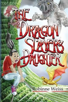 The Dragon Slayer's Daughter by Weiss, Robinne L.