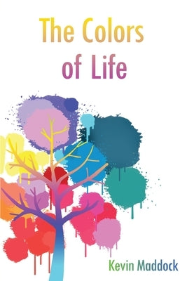 The Colors of Life by Maddock, Kevin
