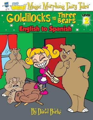 Goldilocks and the Three Bears: English to Spanish, Level 2 by Burke, David L.