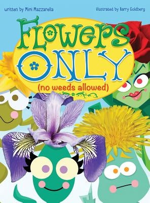 Flowers Only: No Weeds Allowed by Mazzarella, Mimi