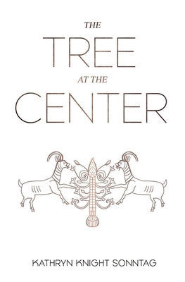 The Tree at the Center by Knight Sonntag, Kathryn