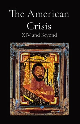 The American Crisis: XIV and Beyond by Welch, Nathaniel