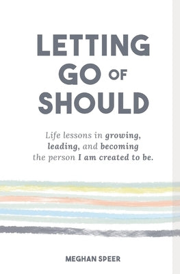 Letting Go of Should by Speer, Meghan