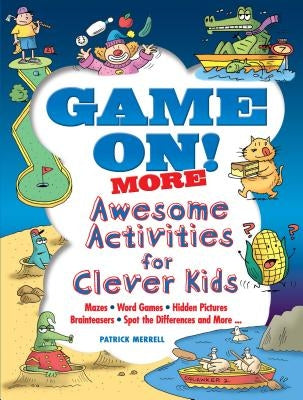 Game On! More Awesome Activities for Clever Kids by Merrell, Patrick