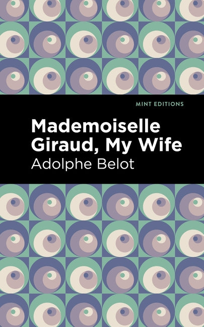 Mademoiselle Giraud: My Wife by Belot, Adolphe