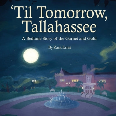 'Til Tomorrow, Tallahassee: A Bedtime Story of the Garnet and Gold by Ernst, Zack