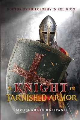 A Knight in Tarnished Armor by Oldakowski, David