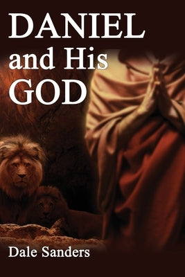 Daniel and His God by Dale, Sanders