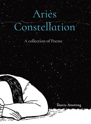 Aries Constellation: A collection of Poems by Armstrong, Danicia L.