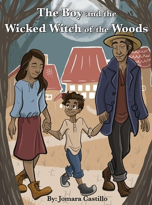 The Boy and the Wicked Witch of the Woods by Castillo, Jomara