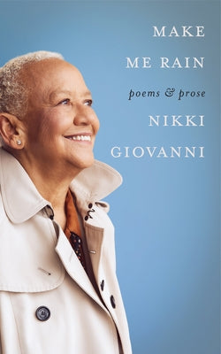 Make Me Rain: Poems & Prose by Giovanni, Nikki