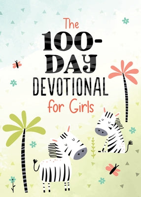 The 100-Day Devotional for Girls by Fischer, Jean