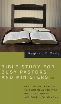 Bible Study for Busy Pastors and Ministers, Volume 2 by Davis, Reginald F.