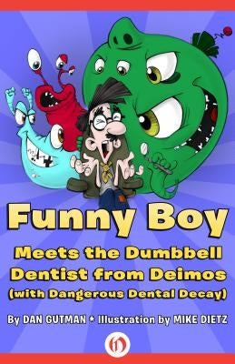 Funny Boy Meets the Dumbbell Dentist from Deimos (with Dangerous Dental Decay by Gutman, Dan