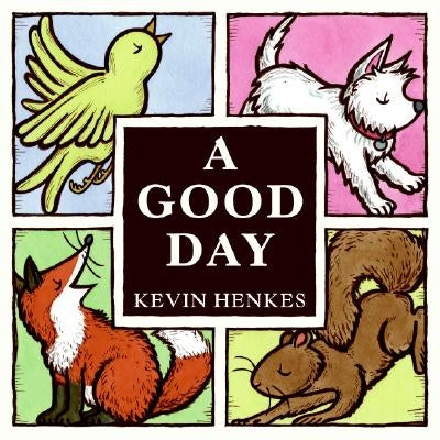 A Good Day by Henkes, Kevin