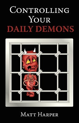 Controlling Your Daily Demons by Harper, Matthew