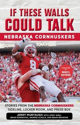 If These Walls Could Talk: Nebraska Cornhuskers by Murtaugh, Jerry