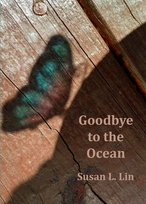 Goodbye to the Ocean by Lin, Susan L.
