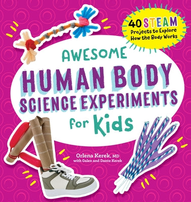 Awesome Human Body Science Experiments for Kids by Kerek, Orlena