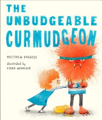 The Unbudgeable Curmudgeon by Burgess, Matthew