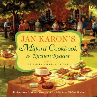 Jan Karon's Mitford Cookbook and Kitchen Reader: Recipes from Mitford Cooks, Favorite Tales from Mitford Books by Karon, Jan