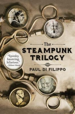 The Steampunk Trilogy by Di Filippo, Paul