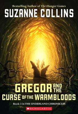 The Underland Chronicles #3: Gregor and the Curse of the Warmbloods by Collins, Suzanne