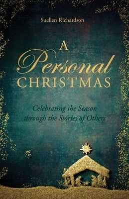 A Personal Christmas: Celebrating the Season through the Stories of Others by Richardson, Suellen