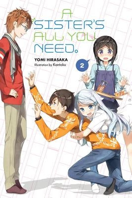 A Sister's All You Need., Vol. 2 (Light Novel) by Kantoku
