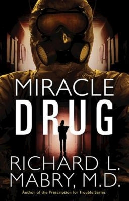Miracle Drug by Mabry M. D., Richard L.