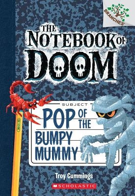 Pop of the Bumpy Mummy: A Branches Book (the Notebook of Doom #6), Volume 6 by Cummings, Troy