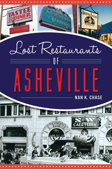 Lost Restaurants of Asheville by Chase, Nan K.