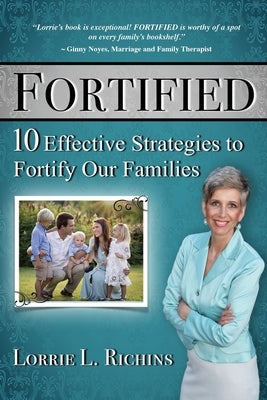 Fortified: 10 Effective Strategies to Fortify Our Families by Richins, Lorrrie L.