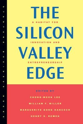 The Silicon Valley Edge: A Habitat for Innovation and Entrepreneurship by Lee, Chong-Moon
