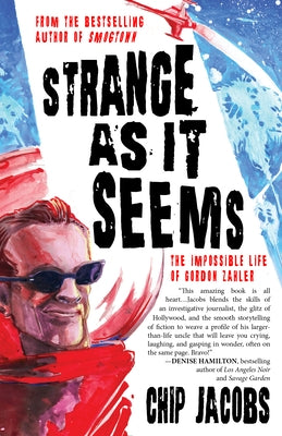 Strange as It Seems: The Impossible Life of Gordon Zahler by Jacobs, Chip