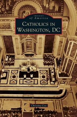 Catholics in Washington D.C. by Cox, Christina