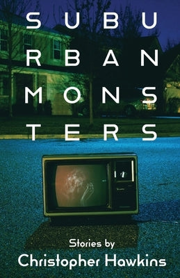 Suburban Monsters by Hawkins, Christopher