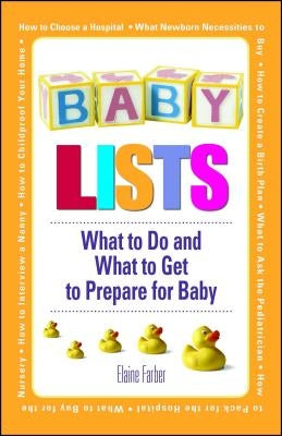 Baby Lists: What to Do and What to Get to Prepare for Baby by Farber, Elaine
