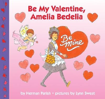 Be My Valentine, Amelia Bedelia by Parish, Herman