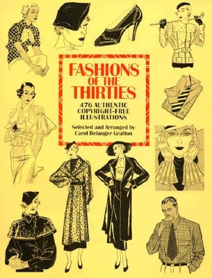 Fashions of the Thirties: 476 Authentic Copyright-Free Illustrations by Grafton, Carol Belanger